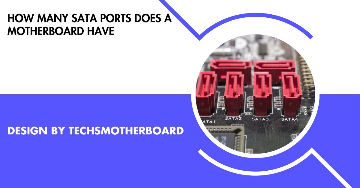 How Many Sata Ports Does A Motherboard Have