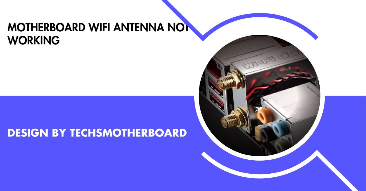 Motherboard Wifi Antenna not Working