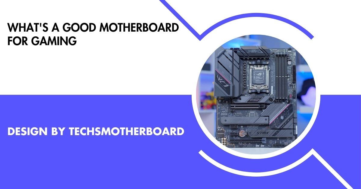 What's a Good Motherboard for Gaming